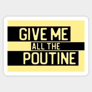 "Give me all the poutine" in cut-out letters on black - Food of the World: Canada Sticker